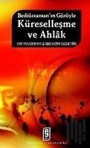 Bediüzzaman’ın Gözüyle Küreselleşme ve Ahlak