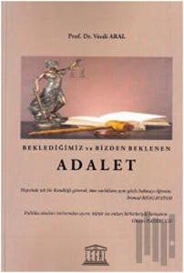 Beklediğimiz ve Bizden Beklenen Adalet