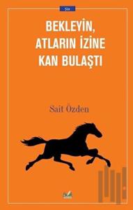 Bekleyin Atların İzine Kan Bulaştı