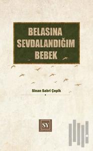 Belasına Sevdalandığım Bebek (Ciltli)