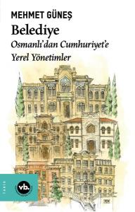 Belediye  Osmanlı’dan Cumhuriyet’e Yerel Yönetimler