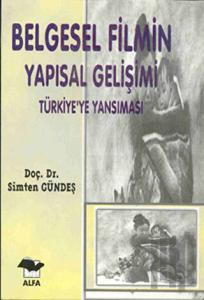 Belgesel Filmin Yapısal Gelişimi Türkiye’ye Yansıması