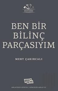 Ben Bir Bilinç Parçasıyım