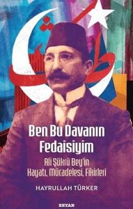 Ben Bu Davanın Fedaisiyim - Ali Şükrü Bey'in Hayatı Mücadelesi Fikirleri