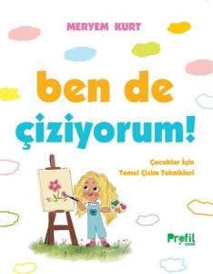 Ben de Çiziyorum! Çocuklar İçin Temel Çizim Teknikleri