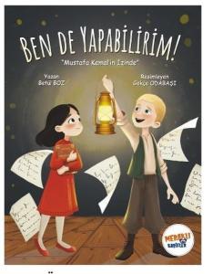 Ben de Yapabilirim! Mustafa Kemal'in İzinde