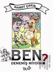 Ben Dememiş miydim?