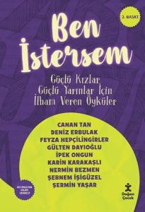 Ben İstersem - Güçlü Kızlar Güçlü Yarınlar İçin İlham Veren Öyküler