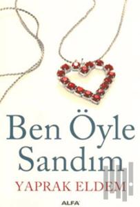 Ben Öyle Sandım