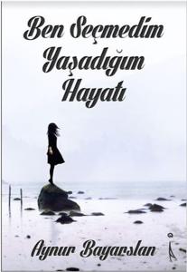 Ben Seçmedim Yaşadığım Hayatı
