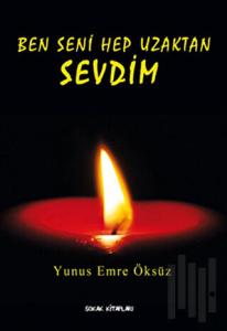 Ben Seni Hep Uzaktan Sevdim