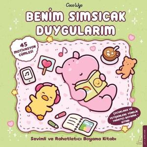 Benim Sımsıcak Duygularım - Sevimli ve Rahatlatıcı Boyama Kitabı - Çocuklara ve Yetişkinlere Yönelik