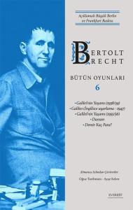 Bertolt Brecht Bütün Oyunları 6 - Açıklamalı Büyük Berlin ve Frankfurt Baskısı