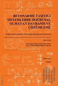 Betonarme Taşıyıcı Sistemlerde Doğrusal Olmayan Davranış ve Çözümleme