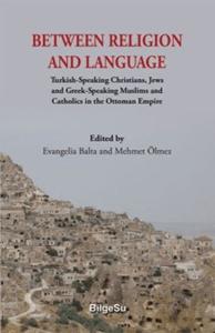 Between Religion And Language Turkish Speaking Christians, Jews and Greek-Speaking Muslims and Cath