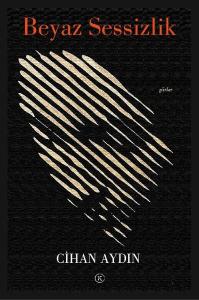 Beyaz Sessizlik - Şiirler