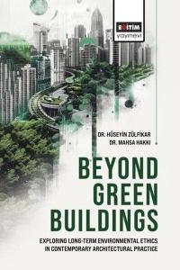 Beyond Green Buildings: Exploring Long - Term Environmenta Ethics in Contemporary Architectural Prac
