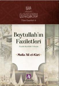 Beytullah'ın Faziletleri - Fezailü Beytillahi'l - Haram