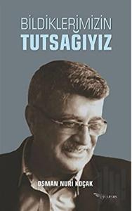 Bildiklerimizin Tutsağıyız