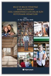 Bilgi ve Belge Yönetimi Bakış Açısından Özel Gereksinimli Çocuklar İçin Kütüphane Hizmetleri