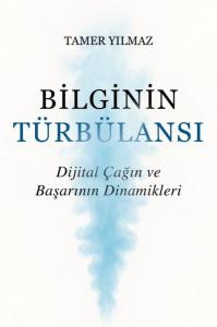 Bilginin Türbülansı - Dijital Çağın ve Başarının Dinamikleri