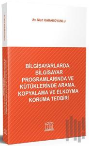 Bilgisayarlarda, Bilgisayar Programlarında ve Kütüklerinde Arama, Kopyalama ve Elkoyma Koruma Tedbiri