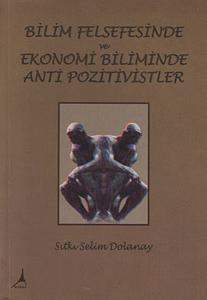 Bilim Felsefesinde ve Ekonomi Biliminde Anti Pozitivistler
