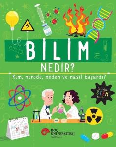 Bilim Nedir? Kim Nerede Neden ve Nasıl Başardı?