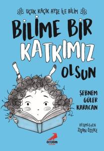 Bilime Bir Katkımız Olsun - Uçuk Kaçık Ayşe ile Bilim 4