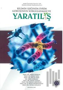Bilimin Işığında Evrim Görüşünün Sorgulanması ve Yaratılış
