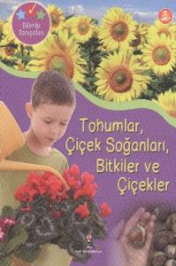 Bilimle Tanışalım Tohumlar Çiçek Soğanları Bitkiler ve Çiçekler