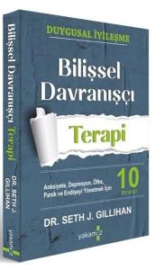 Bilişsel Davranışçı Terapi - Anksiyete Depresyon Öfke Panik ve Endişeyi Yönetmek İçin 10 Strateji