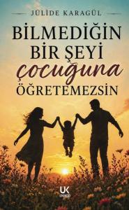Bilmediğin Bir Şeyi Çocuğuna Öğretemezsin