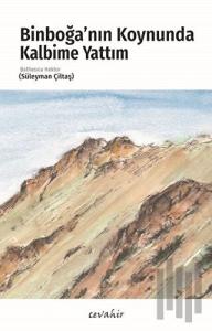 Binboğa’nın Koynunda Kalbime Yattım