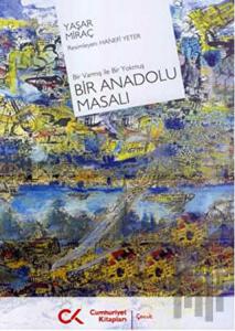 Bir Anadolu Masalı Bir Varmış ile Bir Yokmuş