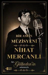 Bir Asrın Müzisyeni Nihat Mercanlı - Kızı Gülbeden'in Anlatımıyla
