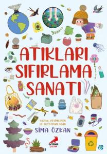 Bir Ayağım Doğada, Atıkları Sıfırlama Sanatı