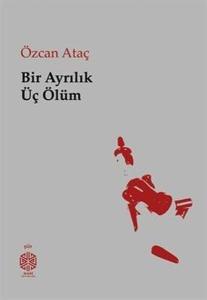 Bir Ayrılık Üç Ölüm