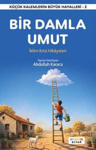 Bir Damla Umut - İklim Krizi Hikayeleri - Küçük Kalemlerin Büyük Hayalleri 2