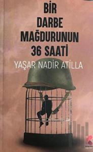 Bir Darbe Mağdurunun 36 Saati