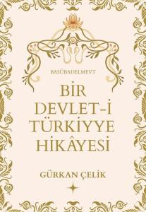 Bir Devlet-i Türkiyye Hikayesi