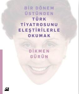 Bir Dönem Üstünden Türk Tiyatrosunu Eleştirilerle Okumak