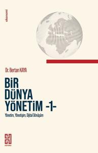 Bir Dünya Yönetim 1 - Yönetim, Yönetişim, Dijital Dönüşüm