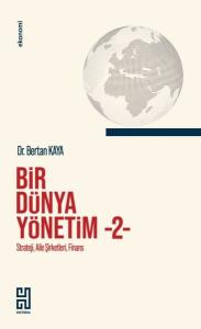 Bir Dünya Yönetim 2 - Strateji, Aile Şirketleri, Finans