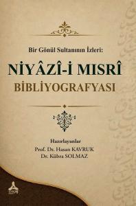 Bir Gönül Sultanının İzleri: Niyazi-i Mısri Bibliyografyası