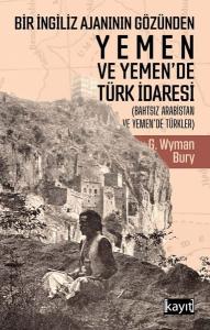 Bir İngiliz Ajanının Gözünden Yemen ve Yemende Türk İdaresi