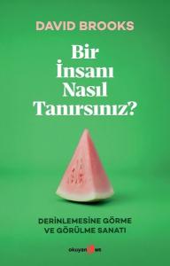 Bir İnsanı Nasıl Tanırsınız? Derinlemesine Görme ve Görülme Sanatı