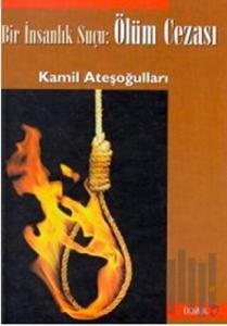 Bir İnsanlık Suçu: Ölüm Cezası