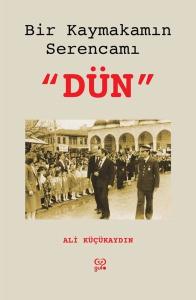 Bir Kaymakamın Serencamı: Dün