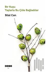 Bir Kuşu Taşlarla Bu Çöle Bağladılar